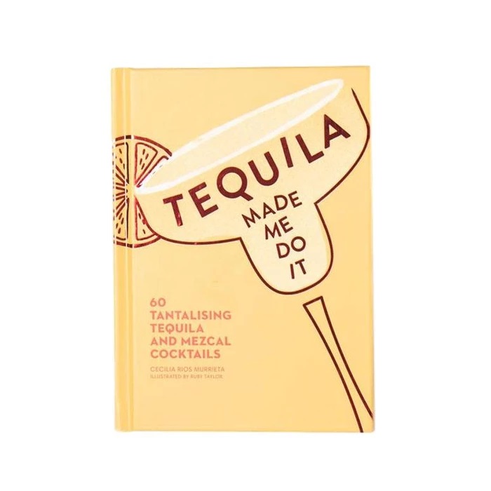 Tequila Made Me Do It Book - Just In Time Gourmet