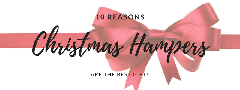 10 Reasons Christmas Hampers are the Best Gift