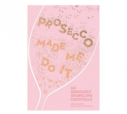 Prosecco Made Me Do It Sparkling Wine Cocktail Book